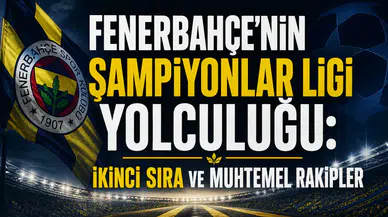 Fenerbahçe'nin Şampiyonlar Ligi yolculuğu: İkinci sıra ve muhtemel rakipler