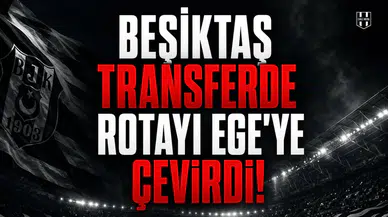 Beşiktaş transferde rotayı Ege'ye çevirdi