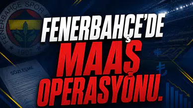 Fenerbahçe'de Maaş Operasyonu
