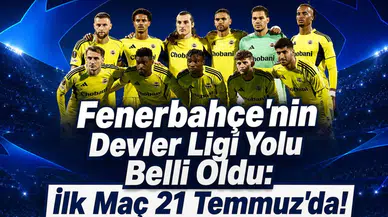 Fenerbahçe'nin Devler Ligi Yolu Belli Oldu: İlk Maç 21 Temmuz'da!