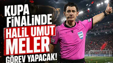 Kupa finalinde Halil Umut Meler görev yapacak!
