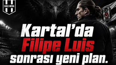 Kartal'da Filipe Luis Sonrası Yeni Plan