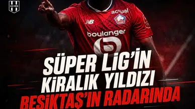 Süper Lig’in kiralık yıldızı Beşiktaş’ın radarında