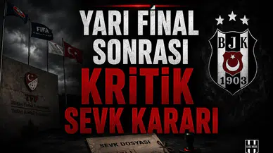 Yarı Final Sonrası Kritik Sevk Kararı