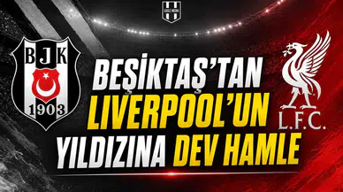 Beşiktaş’tan Liverpool’un yıldızına dev hamle