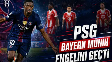 PSG Bayern Münih engelini geçti