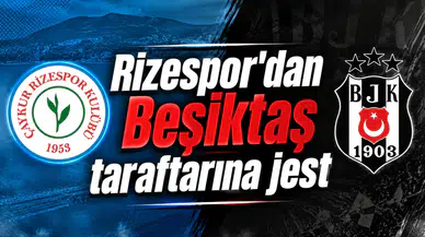 Rizespor'dan Beşiktaş taraftarına jest