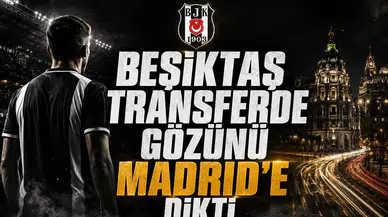 Beşiktaş transferde gözünü Madrid’e dikti