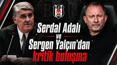 Serdal Adalı ve Sergen Yalçın’dan kritik buluşma