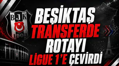 Beşiktaş transferde rotayı Ligue 1’e çevirdi