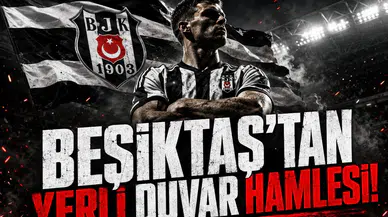 Beşiktaş'tan defansa yerli duvar hamlesi