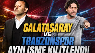 Galatasaray ve Trabzonspor Aynı İsme Kilitlendi!