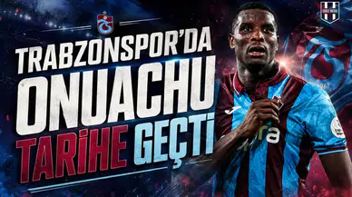 Trabzonspor’da Onuachu tarihe geçti