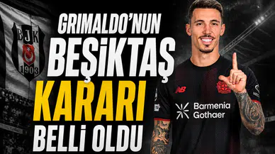 Grimaldo'nun Beşiktaş kararı belli oldu