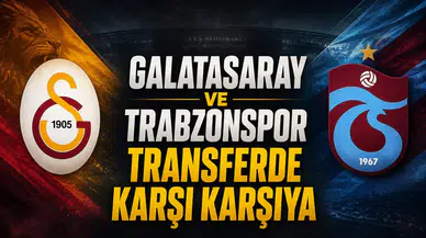 Galatasaray ve Trabzonspor transferde karşı karşıya