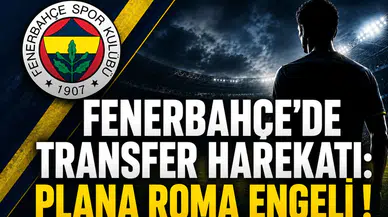 Fenerbahçe'de Transfer Harekatı:Plana Roma Engeli !