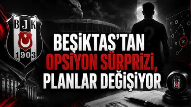 Beşiktaş’tan Opsiyon Sürprizi, Planlar Değişiyor