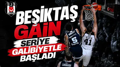 Beşiktaş GAİN seriye galibiyetle başladı