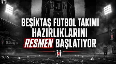 Beşiktaş Futbol Takımı Hazırlıklarını Resmen Başlatıyor