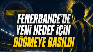 Fenerbahçe’de Yeni Hedef İçin Düğmeye Basıldı