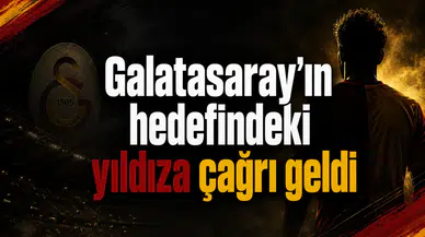 Galatasaray’ın hedefindeki yıldıza çağrı geldi
