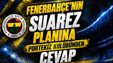 Fenerbahçe’nin Suarez Planına Portekiz Kulübünden Cevap