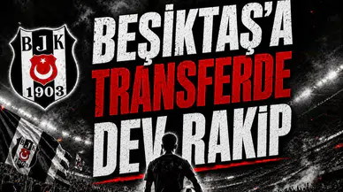Beşiktaş'a Transferde Dev Rakip