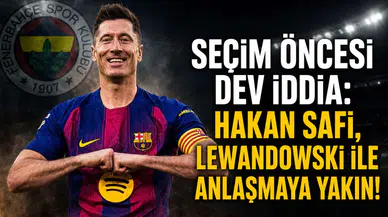 Seçim öncesi dev iddia: Hakan Safi, Lewandowski ile anlaşmaya yakın!