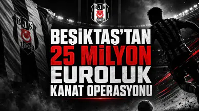 Beşiktaş’tan 25 milyon euroluk kanat operasyonu