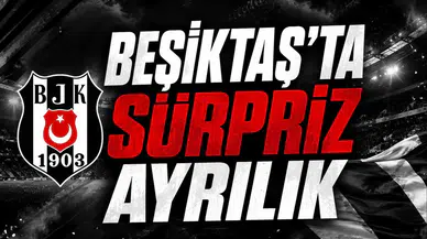 Beşiktaş'ta Sürpriz Ayrılık