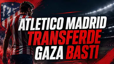 Atletico Madrid Transferde Gaza Bastı