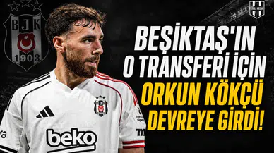 Beşiktaş'ın o transferi için Orkun Kökçü devreye girdi!