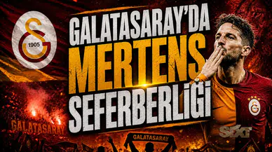 Galatasaray’da Mertens seferberliği