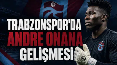 Trabzonspor'da Andre Onana Gelişmesi