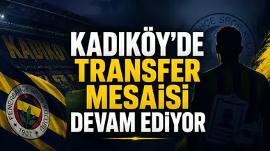 Kadıköy’de Transfer Mesaisi Devam Ediyor