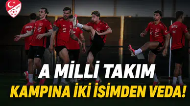 A Milli Takım kampına iki isimden veda!