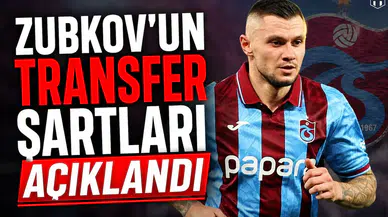 Zubkov'un transfer şartları açıklandı