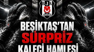 Beşiktaş'tan Sürpriz Kaleci Hamlesi!