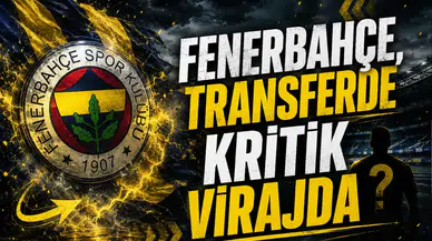 Fenerbahçe, transferde kritik virajda