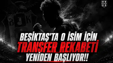 Beşiktaş'ta O İsim İçin Transfer Rekabeti Yeniden Başlıyor!