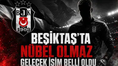 Beşiktaş'ta Nübel Olmaz Gelecek İsim Belli Oldu