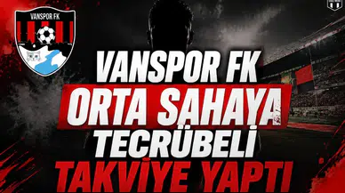 Vanspor FK Orta Sahaya Tecrübeli Takviye Yaptı