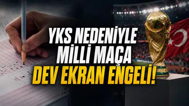 YKS Nedeniyle Milli Maça Dev Ekran Engeli!