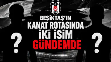 Beşiktaş'ın kanat rotasında iki isim gündemde