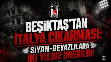 Beşiktaş'tan İtalya çıkarması: Siyah-Beyazlılara iki yıldız önerildi!