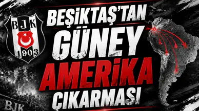 Beşiktaş’tan Güney Amerika Çıkarması