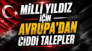 Milli Yıldız İçin Avrupa’dan Ciddi Talepler