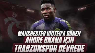 Manchester United'a Dönen Andre Onana İçin Trabzonspor Devrede
