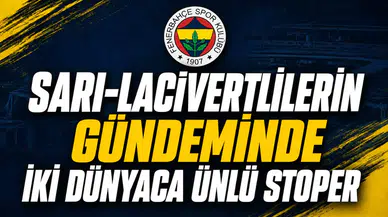 Sarı-Lacivertlilerin Gündeminde İki Dünyaca Ünlü Stoper