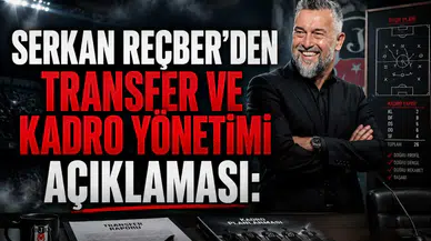 Serkan Reçber'den transfer ve kadro yönetimi açıklaması